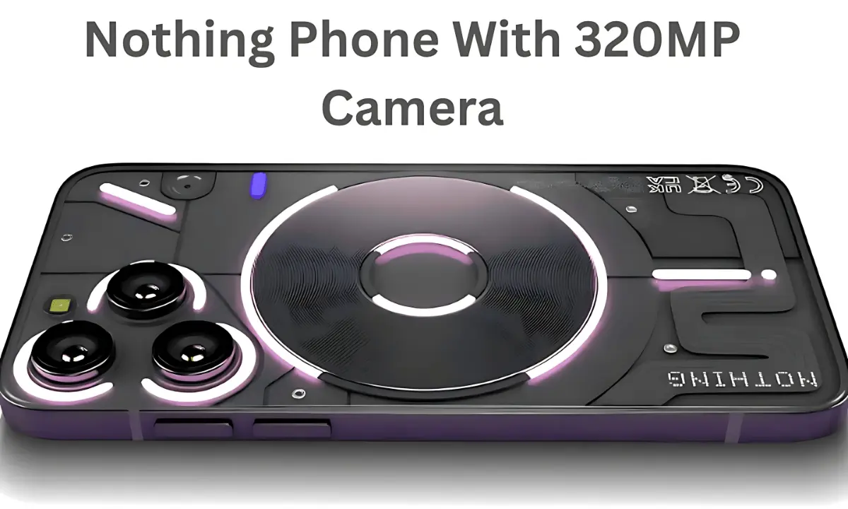 Nothing Surprises With 320MP Camera
